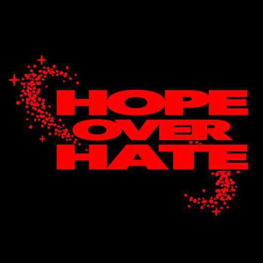 HOPE OVER HATE